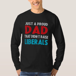 Nur ein stolzer Vater, der keine Liberalen erzogen T-Shirt