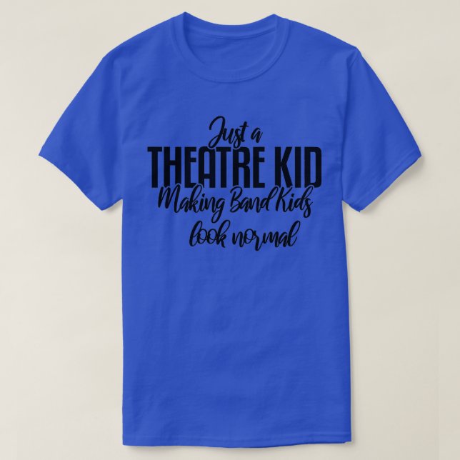 Nur ein Theater Kid Theater Thespian T-Shirt (Design vorne)