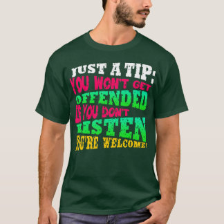 Nur ein Tipp, den Sie beleidigt bekommen, wenn Sie T-Shirt