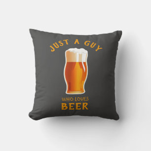 Nur ein Typ, der Bier Lieben Kissen