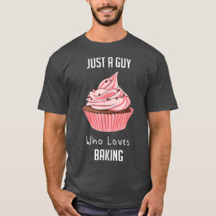 Nur ein Typ, der Liebe macht zu backen T-Shirt