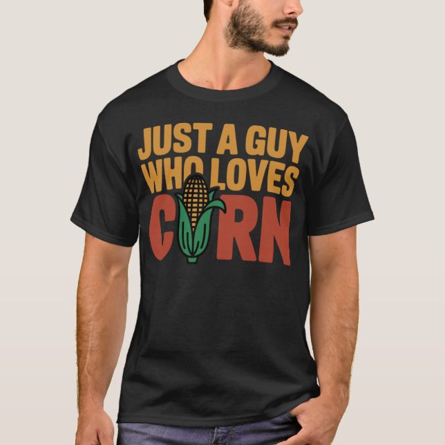 Nur ein Typ, der Mais liebt T-Shirt (Vorderseite)