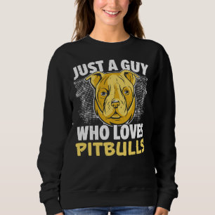 Nur ein Typ, der Pitbuls Lieben Hund Lover Welpe Sweatshirt