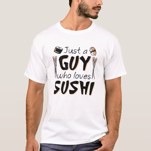 Nur ein Typ, der Sushi Lieben T-Shirt (Vorderseite)