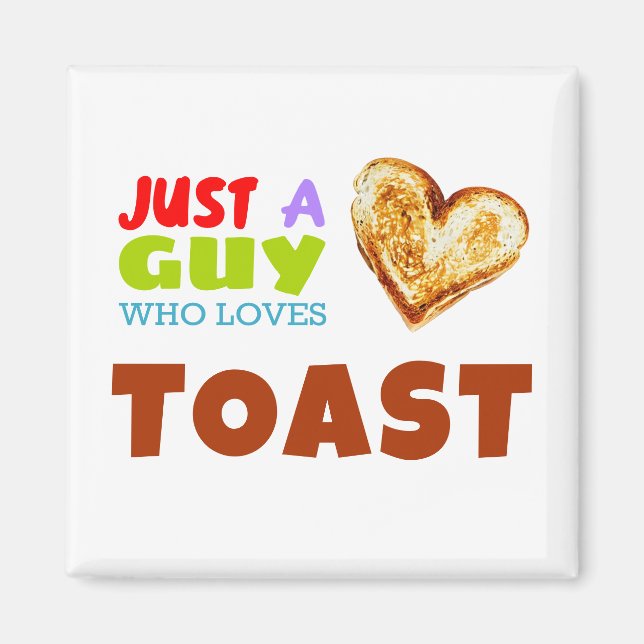 Nur ein Typ, der Toast Lieben Magnet (Vorne)