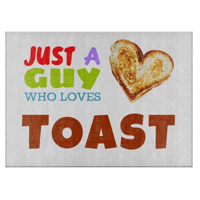 Nur ein Typ, der Toast Lieben Schneidebrett (Vorderseite)