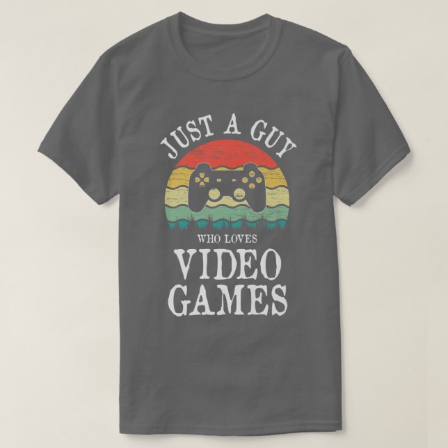 Nur ein Typ, der Videospiele Liebe  T-Shirt (Design vorne)