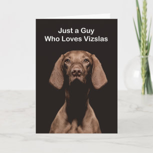 Nur ein Typ, der Vizslas liebt Karte