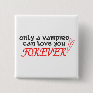 "Nur ein Vampire kann Liebe Sie" für immer knöpf Button
