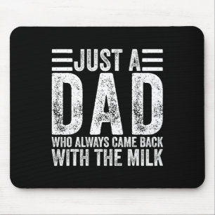 Nur ein Vater, der immer mit der Milch kam 4 Mousepad