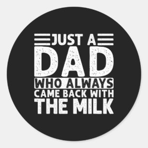 Nur ein Vater, der immer mit der Milch kam 5 Runder Aufkleber