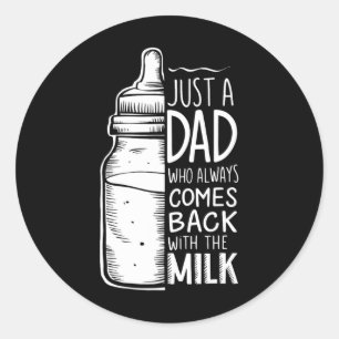 Nur ein Vater, der immer mit der Milch kommt Runder Aufkleber