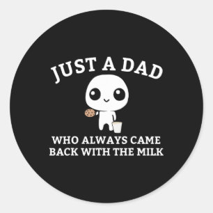 Nur ein Vater, der immer mit der Milch zurückkam1  Runder Aufkleber