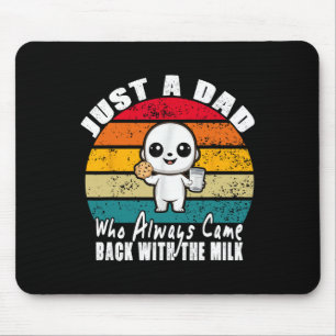 Nur ein Vater, der immer mit der Milch zurückkam 8 Mousepad