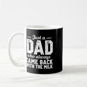 Nur ein Vater, der immer mit der Milch zurückkam Kaffeetasse