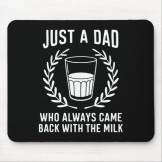 Nur ein Vater, der immer mit der Milch zurückkam Mousepad