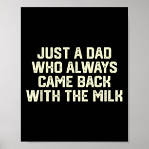 Nur ein Vater, der immer mit der Milch zurückkam Poster