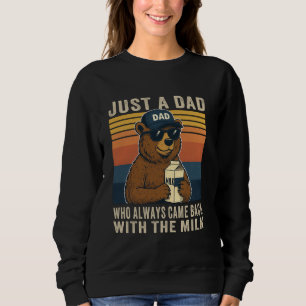 Nur ein Vater, der immer mit der Milch zurückkam, Sweatshirt