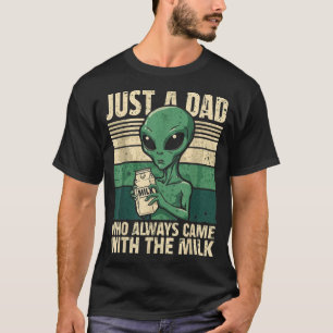 Nur ein Vater, der immer mit der Milch zurückkam, T-Shirt