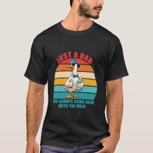 Nur ein Vater, der immer mit der Milch zurückkam V T-Shirt