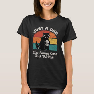 Nur ein Vater, der immer wieder den Milchfunny Rac T-Shirt