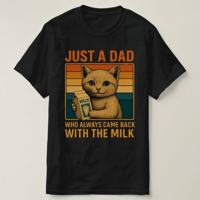 Nur ein Vater, der immer wieder mit der Milch kam  T-Shirt (Design vorne)