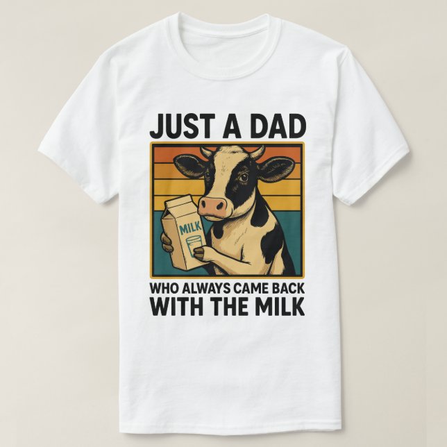Nur ein Vater, der immer wieder mit der Milch kam  T-Shirt (Design vorne)