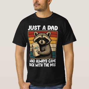 Nur ein Vater, der immer wieder mit der Milch kam T-Shirt