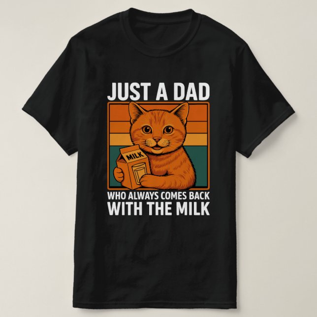 Nur ein Vater, der immer wieder mit der Milch kam  T-Shirt (Design vorne)