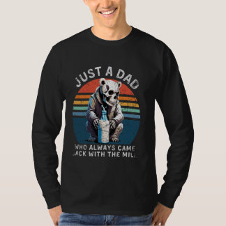 Nur ein Vater, der immer wieder mit der Milch zurü T-Shirt