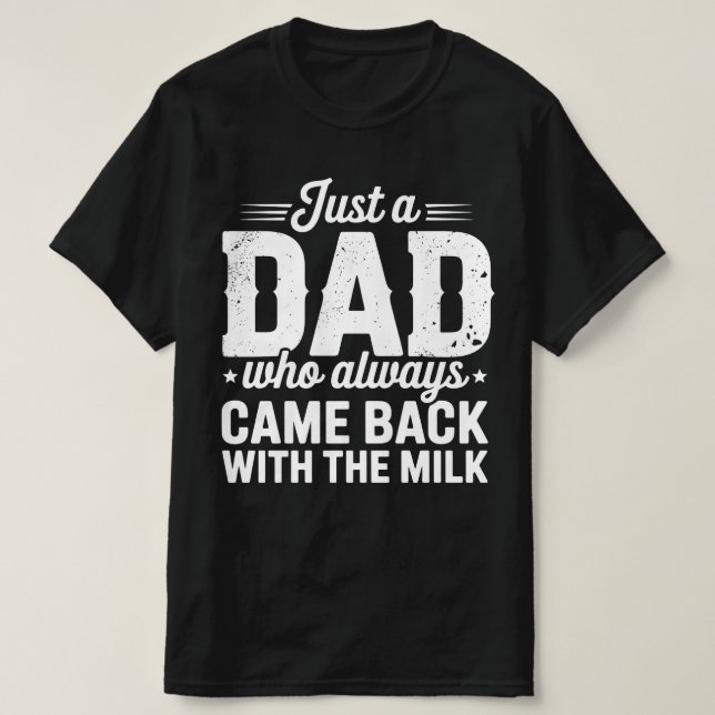 Nur ein Vater, der immer wieder mit der Milch zurü T-Shirt (Design vorne)