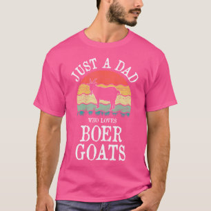 Nur ein Vater, der Lieben an Ziegen hat T-Shirt