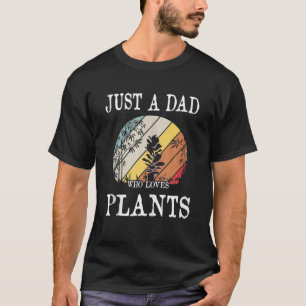 Nur ein Vater, der Pflanze Lieben Funny für Gärtne T-Shirt