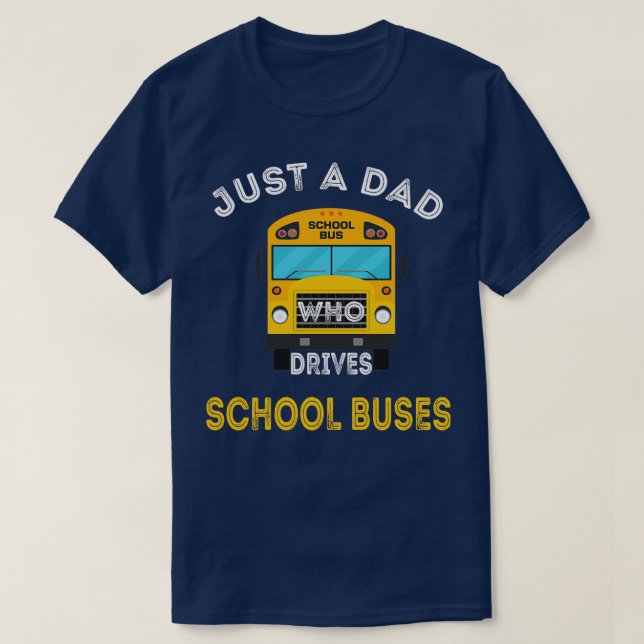 Nur ein Vater, der Schulbusse fährt, Fahrer Vater T-Shirt (Design vorne)