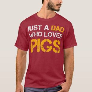 Nur ein Vater, der Schweine Liebe Vater Landwirtsc T-Shirt