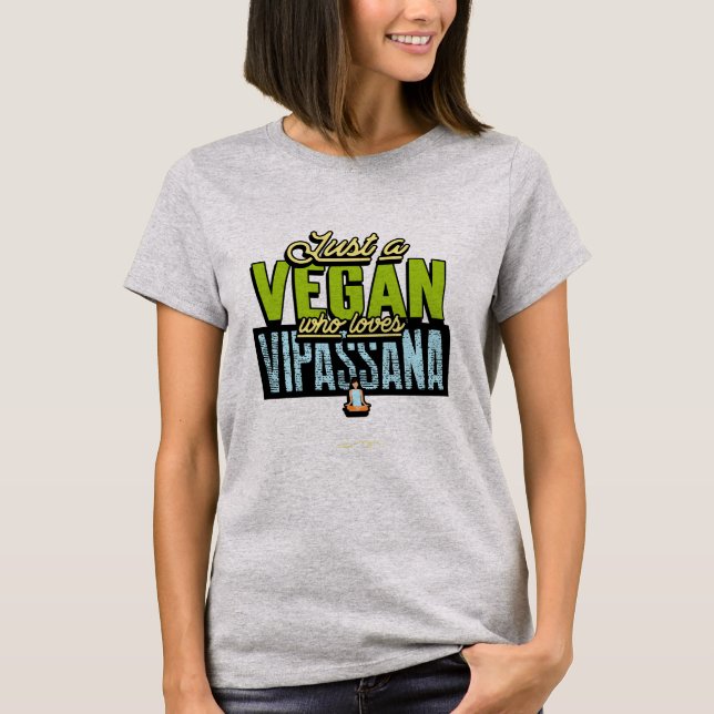 Nur ein Veganer, der Vipassana-Meditation Liebe T-Shirt (Vorderseite)