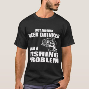 Nur ein weiterer Biertrinker mit einem Angelproble T-Shirt