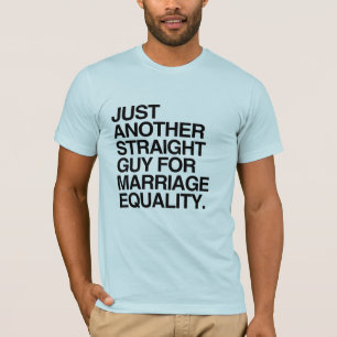 NUR EIN WEITERER HETERO-TYP FÜR EHE-GLEICHHEIT -. T-Shirt