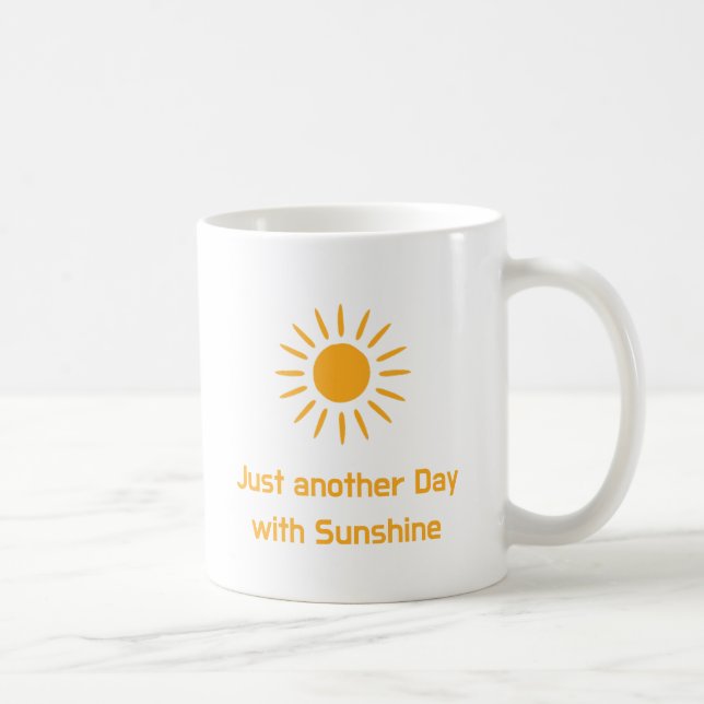 Nur ein weiterer Tag mit Sonnenschein Kaffeetasse (Rechts)