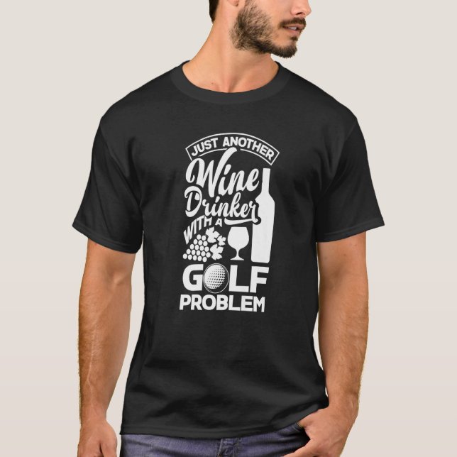 Nur ein weiterer Weintrinker mit einem Golfproblem T-Shirt (Vorderseite)