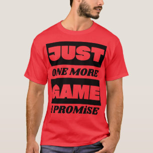 nur ein weiteres Spiel - Versprechen 1 T-Shirt