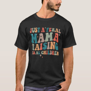 Nur ein wilder Mama, der wilde Kinder großzieht T-Shirt