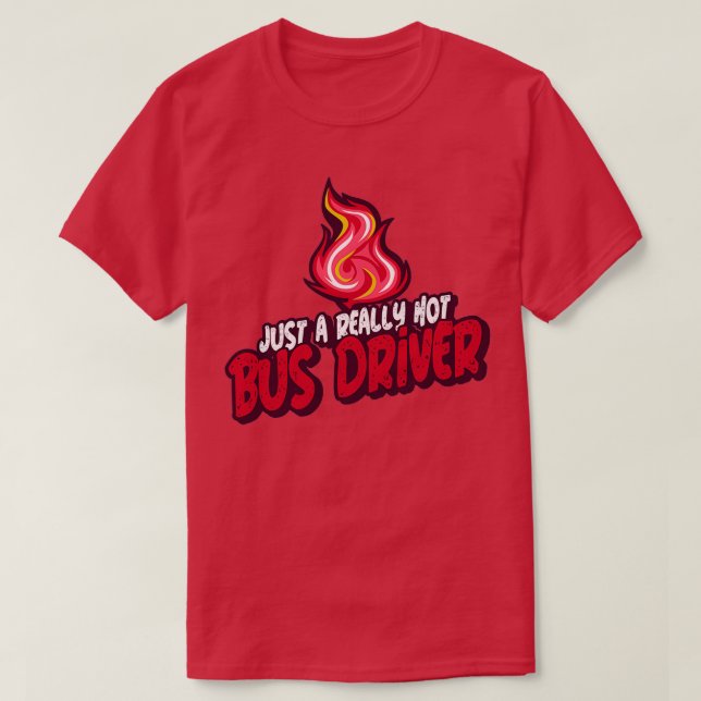 Nur ein wirklich Hot-Bus-Treiber T-Shirt (Design vorne)