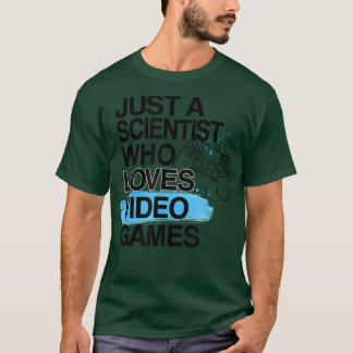Nur ein Wissenschaftler, der Videospiele über Job  T-Shirt