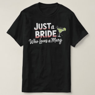 Nur eine Braut die Margaritas liebt Junggesellinne T-Shirt