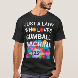 Nur eine Dame, die Gumball-Maschine-Gumball Liebe, T-Shirt
