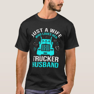 Nur eine Ehefrau, die ihren LKW-LKW Husband LKW Dr T-Shirt