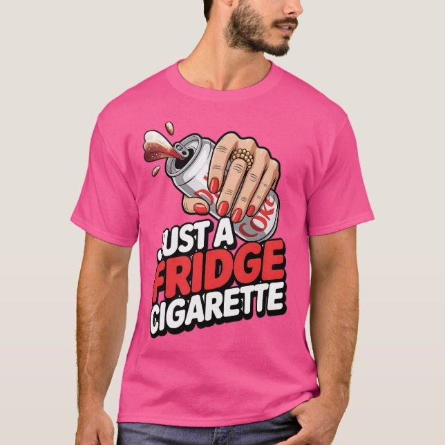 Nur Eine Fridge Zigarette Lustig T-Shirt (Vorderseite)