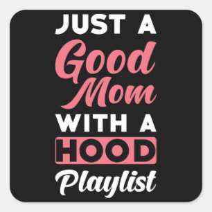 Nur eine gute Mama mit einer Hood Playlist Quadratischer Aufkleber