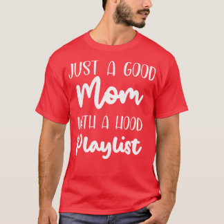 Nur eine gute Mutter mit einem Hood-Playlist-Shirt T-Shirt